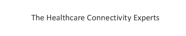 We are the Healthcare Connectivity Experts